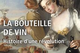 La bouteille de vin : histoire d'une révolution.jpg