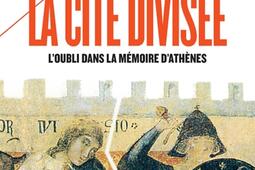 La cité divisée : l'oubli dans la mémoire d'Athènes.jpg