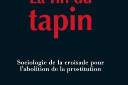 La fin du tapin : sociologie de la croisade pour l'abolition de la prostitution.jpg