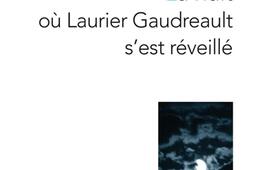 La nuit où Laurier Gaudreault s'est réveillé.jpg