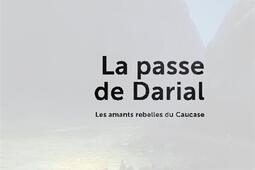 La passe de Darial : les amants rebelles du Caucase.jpg