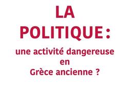 La politique : une activité dangereuse en Grèce ancienne ?.jpg