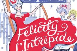 La saison des débutantes. Vol. 1. Felicity l'intrépide.jpg