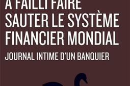 La semaine où Jérôme Kerviel a failli faire sauter le système financier mondial : journal intime d'un banquier.jpg