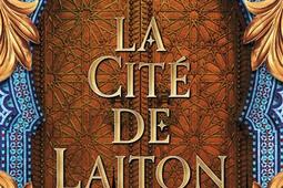 La trilogie Daevabad. Vol. 1. La cité de Laiton.jpg