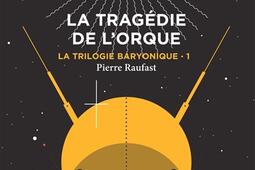 La trilogie baryonique Vol 1 La tragedie de l_Aux forges de Vulcain_9782373056792.jpg