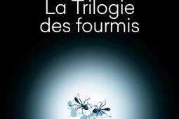 La trilogie des fourmis.jpg