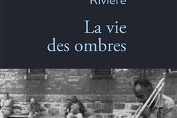 La vie des ombres : récit.jpg