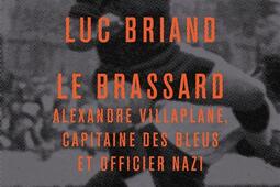 Le Brassard : Alexandre Villaplane, capitaine des Bleus et officier nazi.jpg