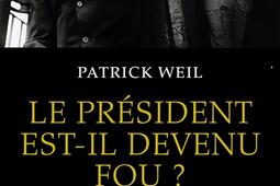 Le Président est-il devenu fou ? : le diplomate, le psychanalyste et le chef d'Etat.jpg