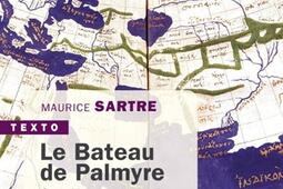 Le bateau de Palmyre : quand les mondes anciens se rencontraient : VIe siècle av. J.-C.-VIe siècle ap. J.-C..jpg