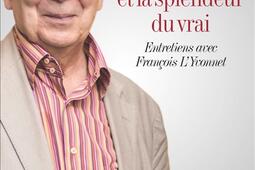 Le beau et la splendeur du vrai : entretiens avec François L'Yvonnet.jpg