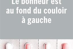 Le bonheur est au fond du couloir à gauche.jpg
