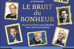 Le bruit du bonheur : 26 personnalités nous dévoilent leurs secrets du bonheur.jpg