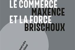 Le commerce et la force : comprendre le nouvel ordre commercial international.jpg