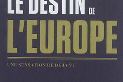 Le destin de l'Europe : une sensation de déjà vu.jpg