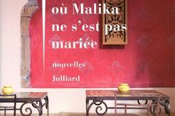 Le jour où Malika ne sest pas mariee_Julliard_9782260018131.jpg