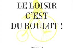 Le loisir, c'est du boulot !.jpg