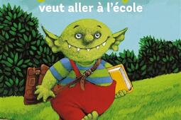 Le petit ogre veut aller à l'école.jpg