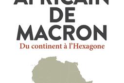 Le piège africain de Macron : du continent à l'Hexagone.jpg