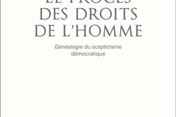 Le procès des droits de l'homme : généalogie du scepticisme démocratique.jpg
