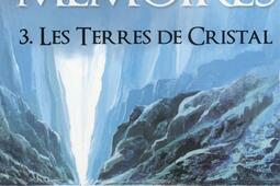 Le puits des mémoires. Vol. 3. Les terres de cristal.jpg
