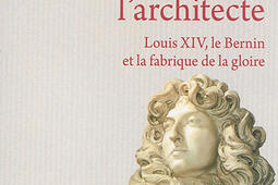 Le roi et l'architecte : Louis XIV, le Bernin et la fabrique de la gloire.jpg