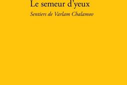 Le semeur d'yeux : sentiers de Varlam Chalamov.jpg