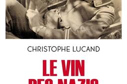 Le vin des nazis : comment les caves françaises ont été pillées sous l'Occupation.jpg