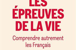 Les épreuves de la vie : comprendre autrement les Français.jpg