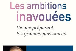 Les ambitions inavouées : ce que préparent les grandes puissances.jpg