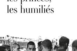 Les fils de rien, les princes, les humiliés.jpg