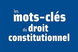Les mots-clés du droit constitutionnel.jpg