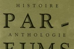 Les parfums : histoire, anthologie, dictionnaire.jpg