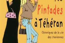 Les pintades à Téhéran : chroniques de la vie des Iraniennes.jpg