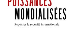 Les puissances mondialisées : repenser la sécurité internationale.jpg