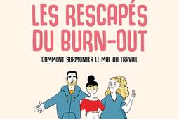 Les rescapés du burn-out : comment surmonter le mal du travail.jpg