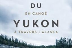 Les rois du Yukon : trois mille kilomètres en canoë à travers l'Alaska.jpg