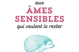 Lettre ouverte aux âmes sensibles qui veulent le rester : l'hypersensibilité est l'avenir du monde !.jpg