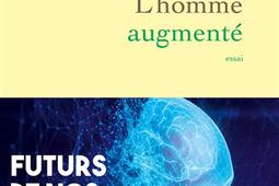 Lhomme augmente  futurs de nos cerveaux_Grasset_9782246835172.jpg