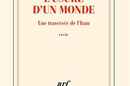 Lusure dun monde  une traversee de lIran  r_Gallimard_9782073026163.jpg