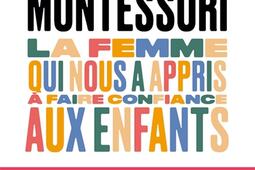 Maria Montessori : la femme qui nous a appris à faire confiance aux enfants.jpg
