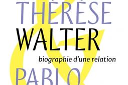 Marie-Thérèse Walter & Pablo Picasso : biographie d'une relation.jpg