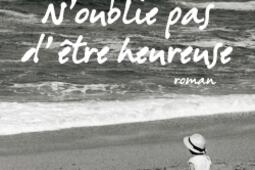 N'oublie pas d'être heureuse.jpg