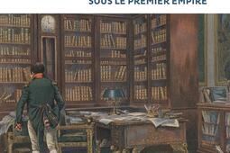 Napoléon et les bibliothèques : livres et pouvoir sous le premier Empire.jpg