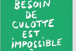 Notre besoin de culotte est impossible à rassasier : récits, essais, poèmes + 1 lettre d'aveux.jpg