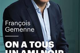 On a tous un ami noir : pour en finir avec les polémiques stériles sur les migrations.jpg
