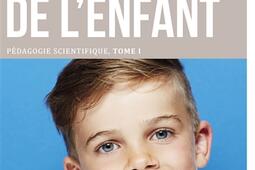 Pédagogie scientifique. Vol. 1. La découverte de l'enfant.jpg