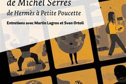 Pantopie ou Le monde de Michel Serres : de Hermès à Petite Poucette : entretiens avec Martin Legros et Sven Ortoli.jpg