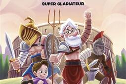 Papi est un super menteur. Vol. 6. Super gladiateur.jpg